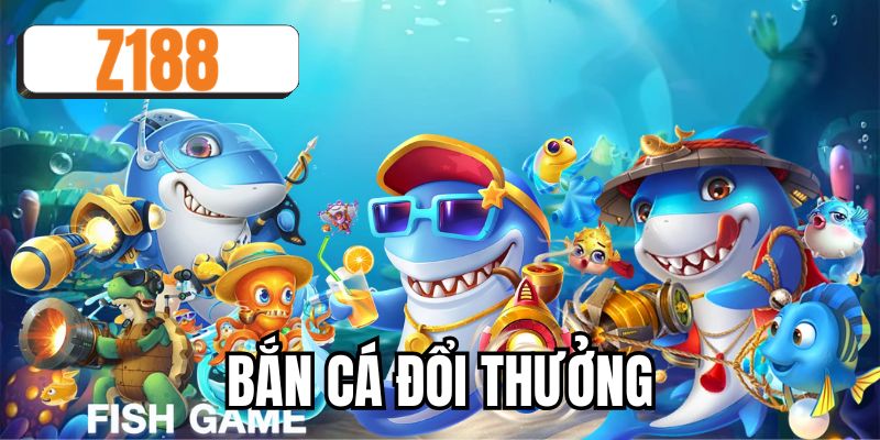 Bắn cá đổi thưởng