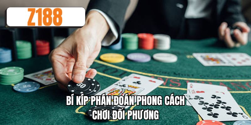Bí kíp phán đoán phong cách chơi đối phương
