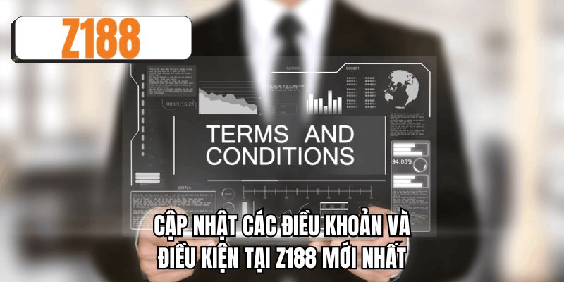 Cập nhật các điều khoản và điều kiện tại Z188 mới nhất