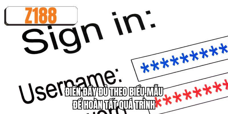 Điền đầy đủ theo biểu mẫu để hoàn tất quá trình