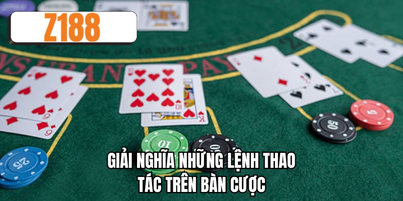 Giải nghĩa những lệnh thao tác trên bàn cược
