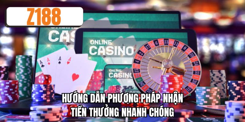 Hướng dẫn phương pháp nhận tiền thưởng nhanh chóng