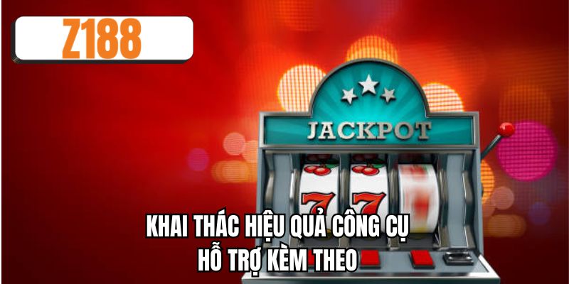 Khai thác hiệu quả công cụ hỗ trợ kèm theo