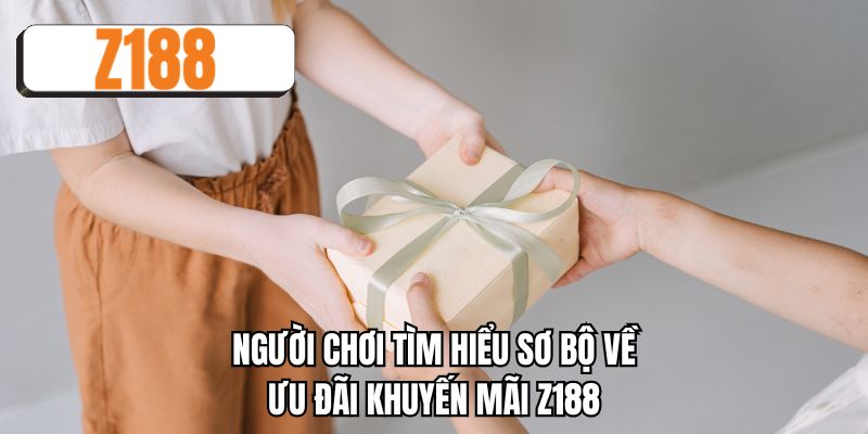 Người chơi tìm hiểu sơ bộ về ưu đãi khuyến mãi Z188