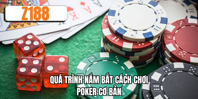 Quá trình nắm bắt cách chơi poker cơ bản