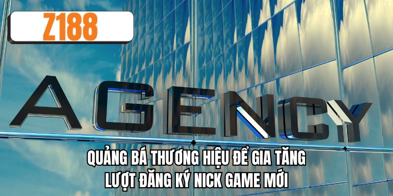 Quảng bá thương hiệu để gia tăng lượt đăng ký nick game mới