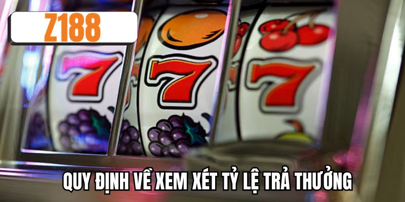 Quy định về xem xét tỷ lệ trả thưởng