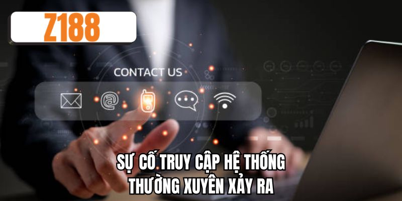 Sự cố truy cập hệ thống thường xuyên xảy ra