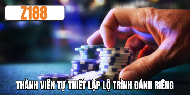 Thành viên tự thiết lập lộ trình đánh riêng