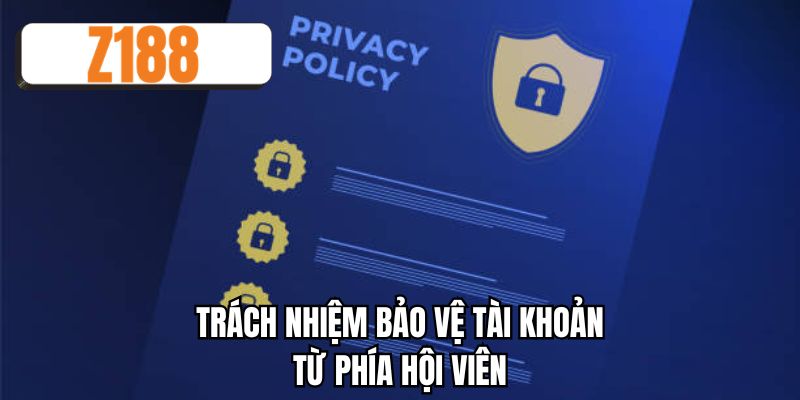 Trách nhiệm bảo vệ tài khoản từ phía hội viên